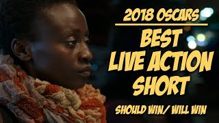 Best Live Action Short | Oscar Predictions 2018
