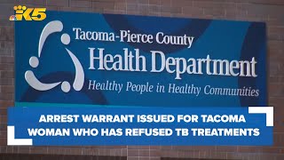 Arrest warrant issued for Tacoma woman who is refusing tuberculosis treatment