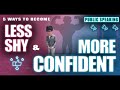 5 ways to be less shy  more confident
