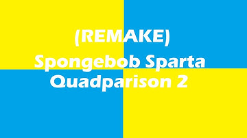 (Remake) Spongebob Sparta Quadparison 2