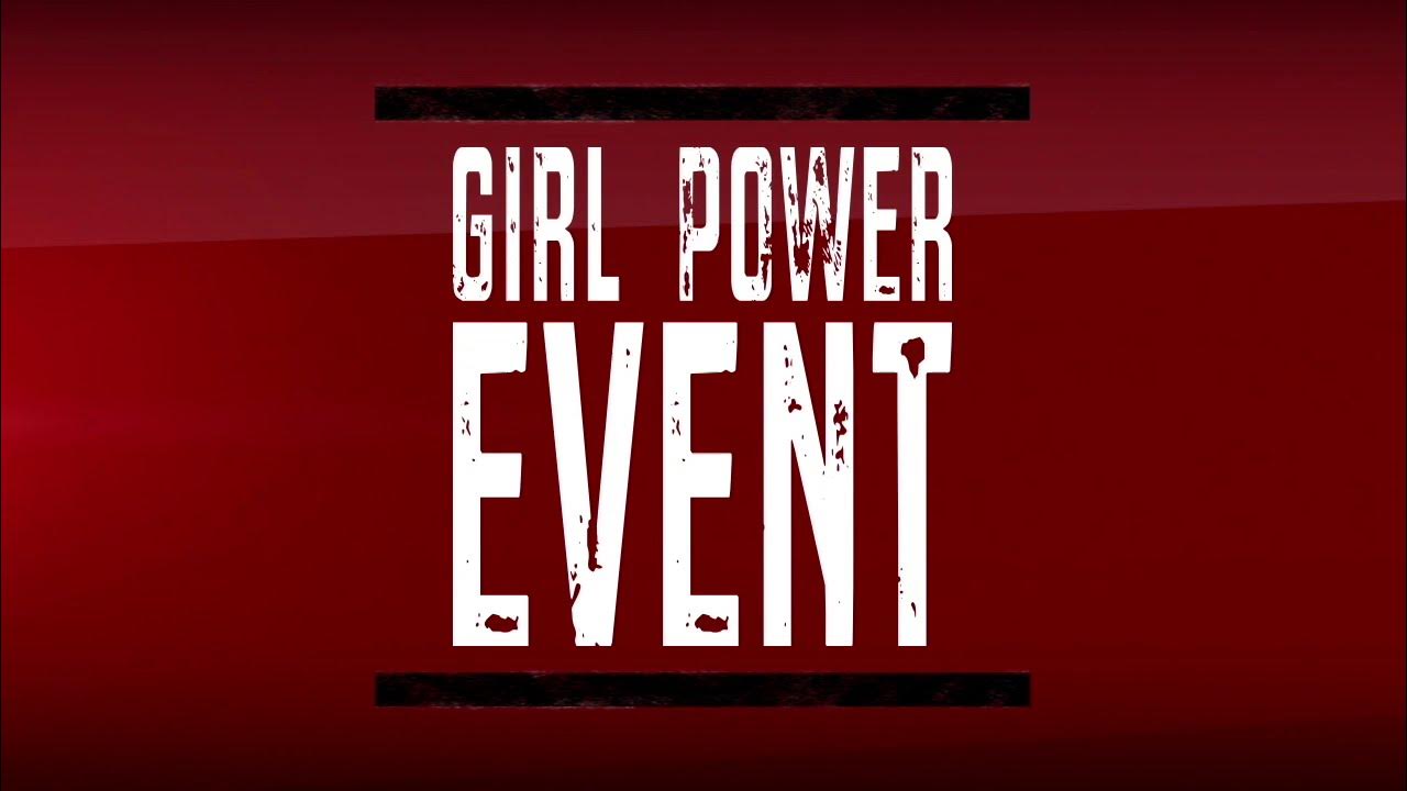 GIRL POWER EVENT! Lets GO! YouTube
