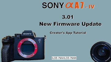 Sony A7IV 3.01 Firmware Update Tutorial | New Firmware 3.01 Installation with Sony Creators App