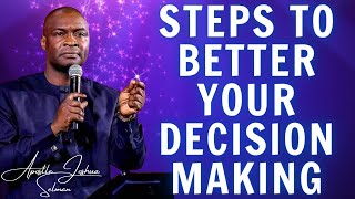 STEPS TO BETTER YOUR DECISION MAKING - APOSTLE JOSHUA SELMAN SERMON 2024