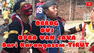 OBROG OVJ OPERA VAN JAVA.Dari desa Drunten wetan Blok Karangasem TIRUT 