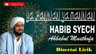 Habib Syech - Ya Hannan Ya Mannan (Lirik Sholawat) || Ahbabul Musthofa || Syekher Mania