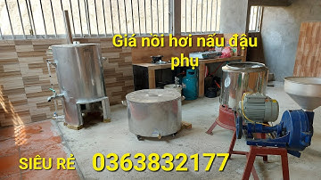 Nồi hơi nấu đậu phụ đun bằng củi SIÊU RẺ , TIẾT KIỆM CỦI 0363832177