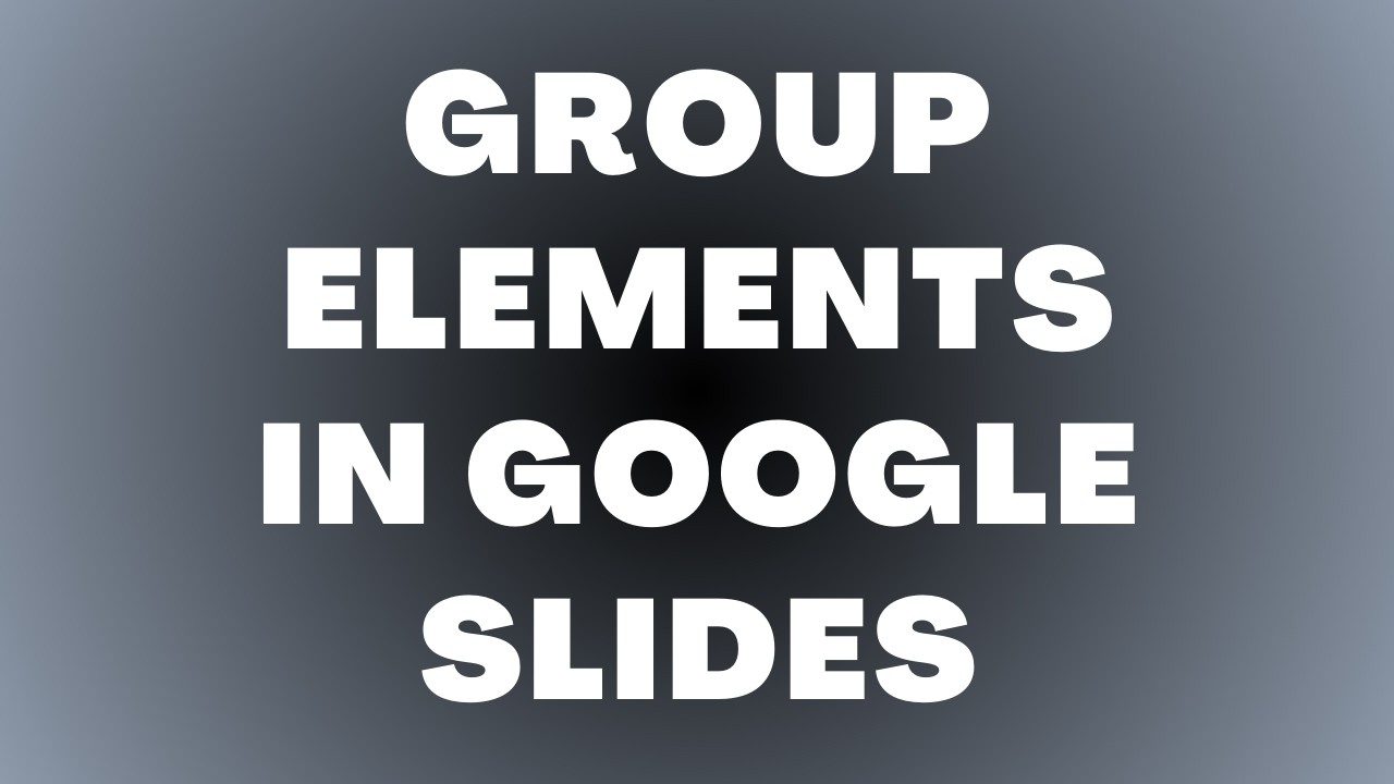 How to Group Elements in Google Slides - YouTube