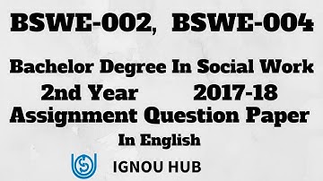 IGNOU BSW 2nd Year Assignment Question Paper 2017 2018 In English BSWE 002 BSWE 004