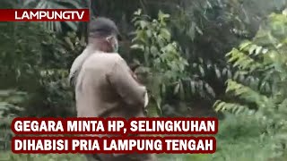 Gegara Minta HP, Selingkuhan Dihabisi Pria Lampung Tengah