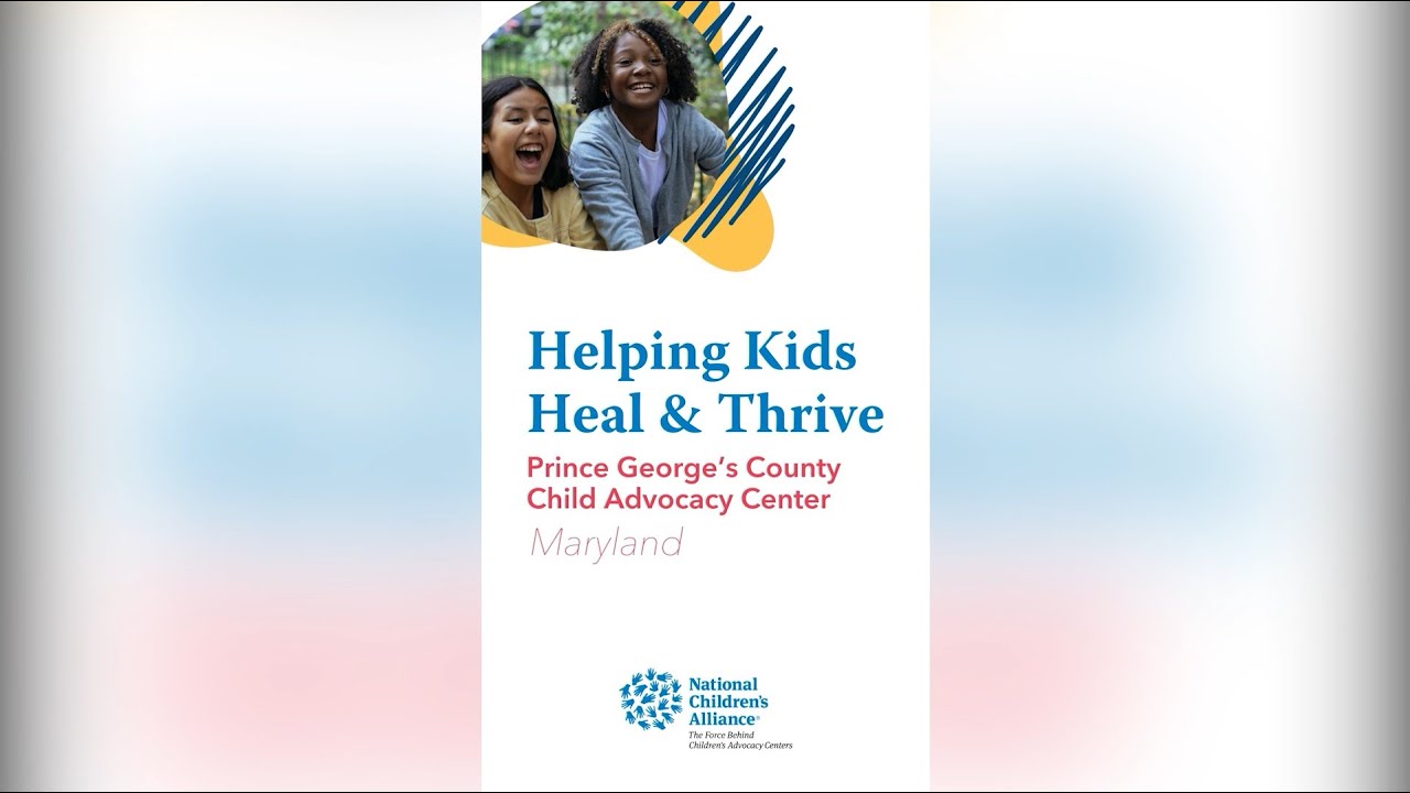 Helping Kids Heal and Thrive | Prince George's County Child Advocacy Center | Maryland