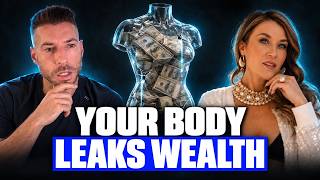 Your Body Is Quietly LEAKING The WEALTH You Make