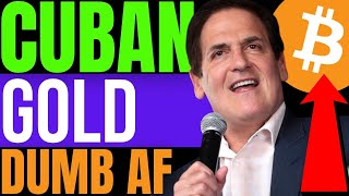 MARK CUBAN DEFENDS BITCOIN, SAYS ANYONE INVESTING IN GOLD IS ‘DUMB AS F***’