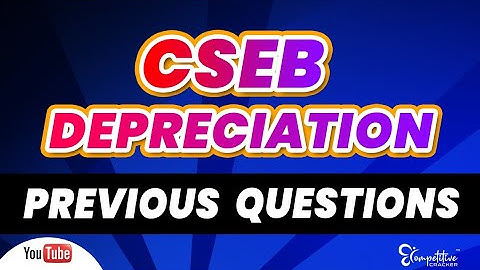 CSEB DEPRECIATION || PREVIOUS QUESTIONS...