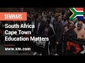 XM.COM - 2022 - South Africa Seminar - Cape Town (Round 1) - Education Matters
