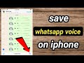 How To Save Whatsapp Voice Messages On Iphone Download Whatsapp Voice Message On Iphone 