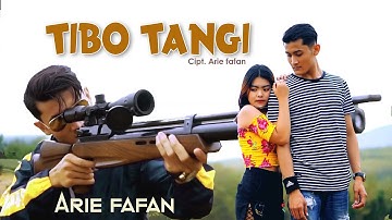 TIBO TANGI - ARIE FAFAN (Official Musik Video)