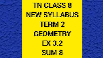 TN Samacheer 8 Maths New Syllabus Term 2 Geometry Ex 3.2 Sum 8