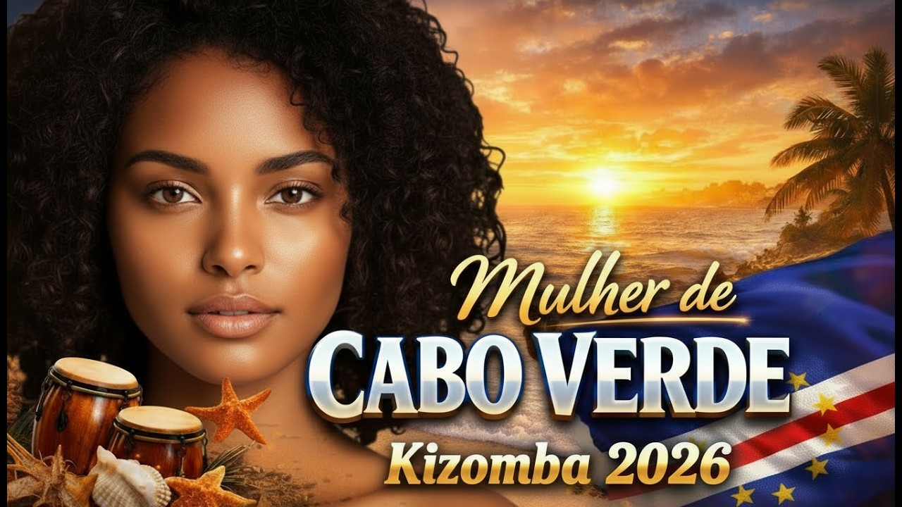 Mudjer di Cabo Verde 🌴 | Kizomba Romântica 2026 | Música Cabo-Verdiana