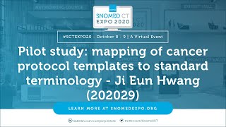 Pilot study: mapping of cancer protocol templates to standard terminology - Ji Eun Hwang (202029)