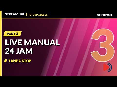 Cara Live Manual 24 Jam Nonstop Tanpa Stop (Part 3)