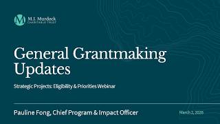 General Grantmaking Updates & Eligibility - Strategic Projects Eligibility & Priorities Webinar