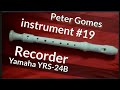 Recorder | New Instrument #19 | Peter Gomes | Yamaha YRS-24B | flute woodwind instrument