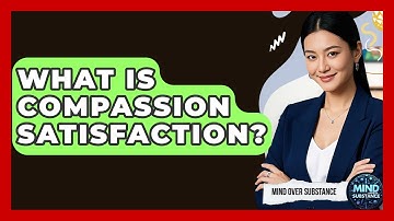 What Is Compassion Satisfaction? - Mind Over Substance