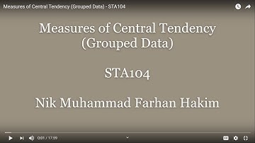 Measures of Central Tendency (Grouped Data) - STA104