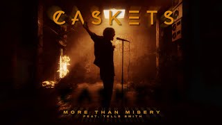 Caskets - More Than Misery (ft. Telle Smith)