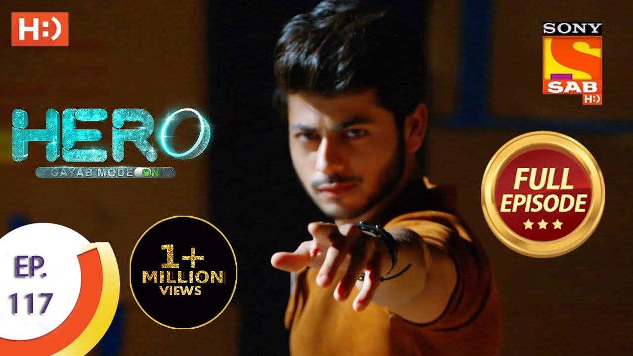 Hero - Gayab Mode On - Ep 117 - Full Episode - 21st May, 2021