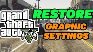 How To Restore Graphics Setting to Defaults in GTA 5