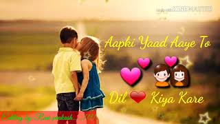 Aapki Yaad Aaye To dil kiya Kare-|| whatsapp status ||