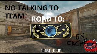 ROAD TO GLOBAL ELITE CACHE (im ass)