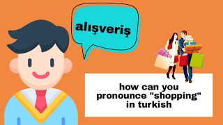 طريقة نطق '' التسوق'' في اللغة التركية | telaffuz akademi