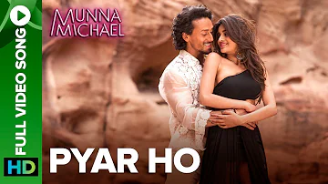 Pyar Ho - Full Video Song | Munna Michael | Tiger Shroff & Nidhhi Agerwal | Vishal & Sunidhi