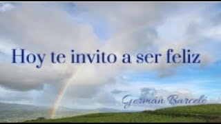 Download Lagu Hoy te invito a ser feliz Germán Barceló Letra MP3 Download Lagu Hoy te invito a ser feliz Germán Barceló Letra MP3