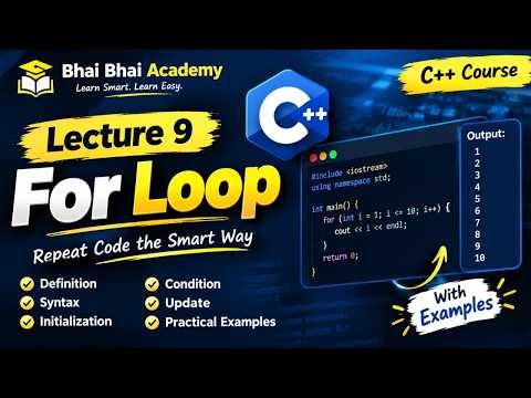 C++ For Loop 🔄 Explained with Examples | Lecture 9 | C++ Programming for Beginners
