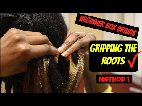Beginner Box Braids | Gripping the Roots, Method 1