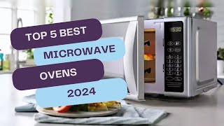 Top 5 BEST Microwave Ovens in 2024 | Ultimate Buyers Guide Top 5 BEST Microwave Ovens in 2024 | Ultimate Buyers Guide