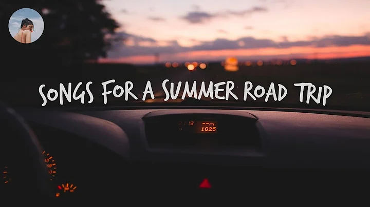 Songs for a summer road trip 🚗 Chill music hits - DayDayNews