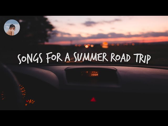 Songs for a summer road trip 🚗 Chill music hits class=