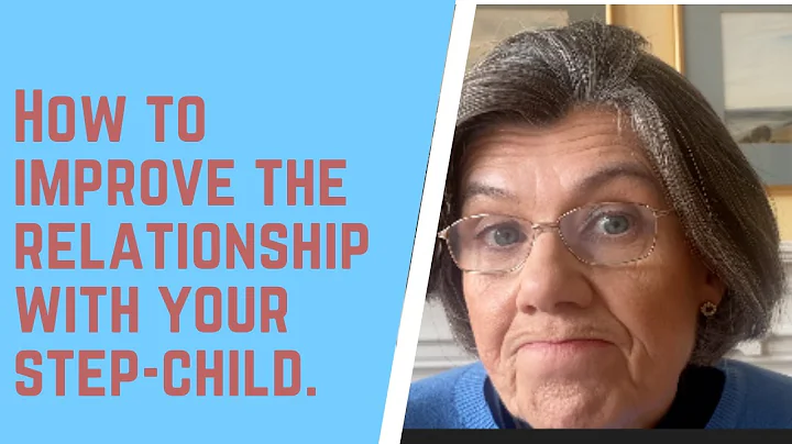 How to IMPROVE the RELATIONSHIP with your step-child