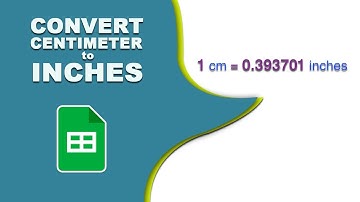 How to Convert Centimeters to Inches in Google Sheets