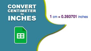 How to Convert Centimeters to Inches in Google Sheets