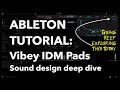 Ableton Tutorial: Vibey IDM Pad Sound Design Deep Dive