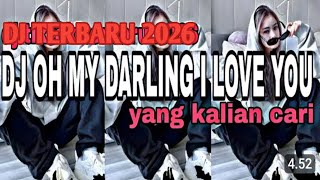DJ TERBARU 2026 ‼️DJ OH MY DARLING I LOVE YOU TREN VELOCITY VIRAL TIKTOK PALING BANYAK DI CARI ‼️