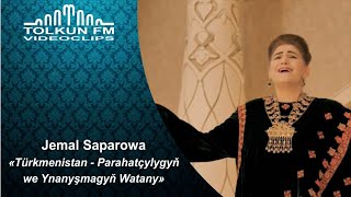 Jemal Saparowa -Türkmenistan   Parahatçylygyň we Ynanyşmagyň Watany