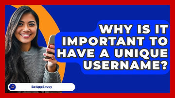 Why Is It Important To Have A Unique Username? - Be App Savvy