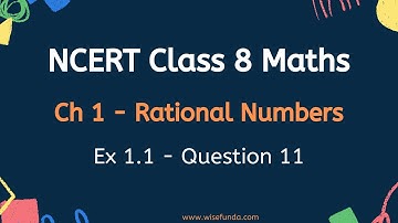NCERT Maths Class 8 Ch. 1 Rational Numbers Ex 1.1 Q 11 I Fill in the blanks
