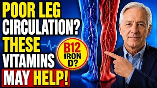 Poor Leg Circulation 7 Vitamins That May Help Support Healthy Blood Flow After 60
